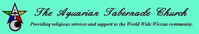Aquarian Tabernacle Church - Providing religious support and services to the World Wide Wiccan community